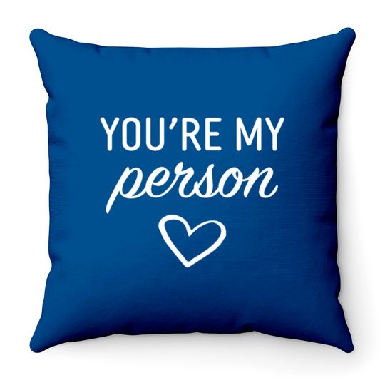 You are my Person Throw Pillows