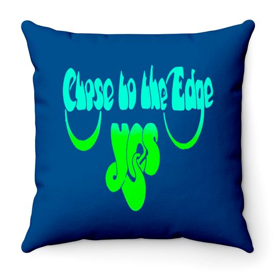 Yes Close To The Edge Throw Pillows