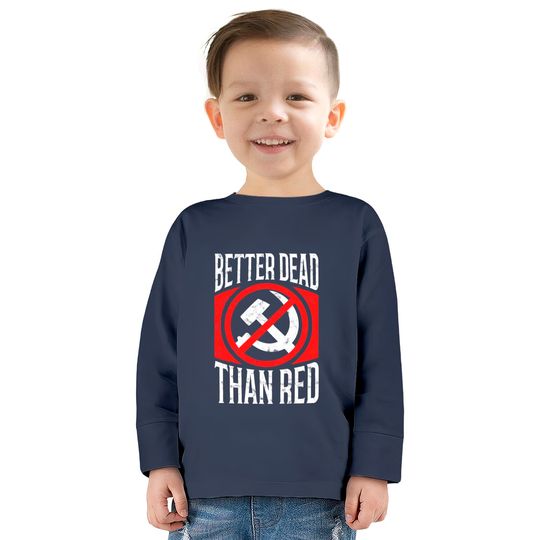 Better Dead Than Red Patriotic Anti-Communist  Kids Long Sleeve T-Shirts
