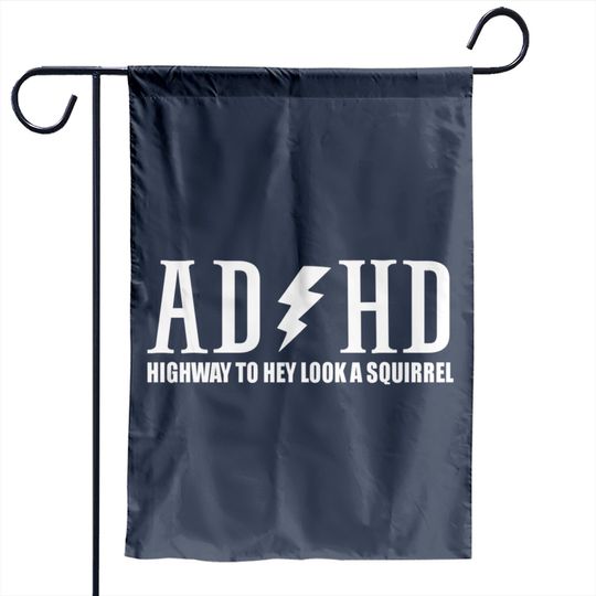 highway to hey look a squirrel funny quote adhd Garden Flags