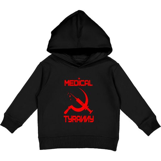 Vaccine Mandate Anti Communist Medical Tyranny Kids Pullover Hoodies