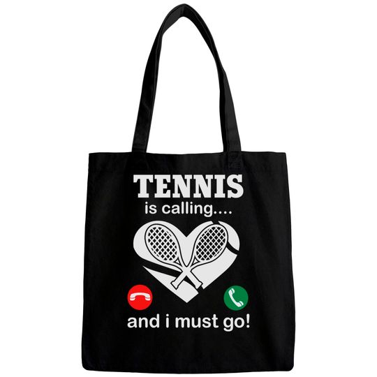 Tennis Is Calling And I Must Go Bags