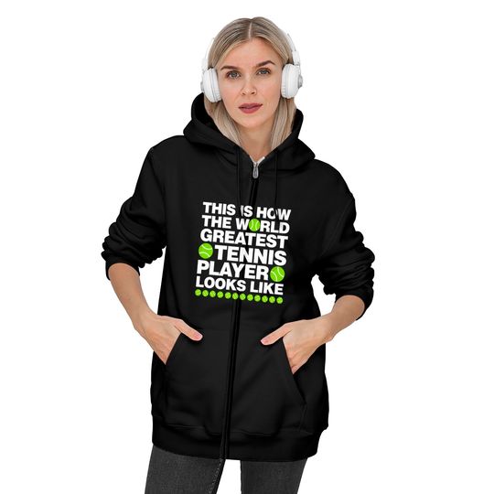 This is How The World Greatest Tennis Player Look Zip Hoodies