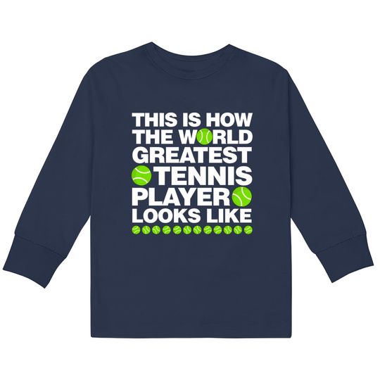 This is How The World Greatest Tennis Player Look  Kids Long Sleeve T-Shirts