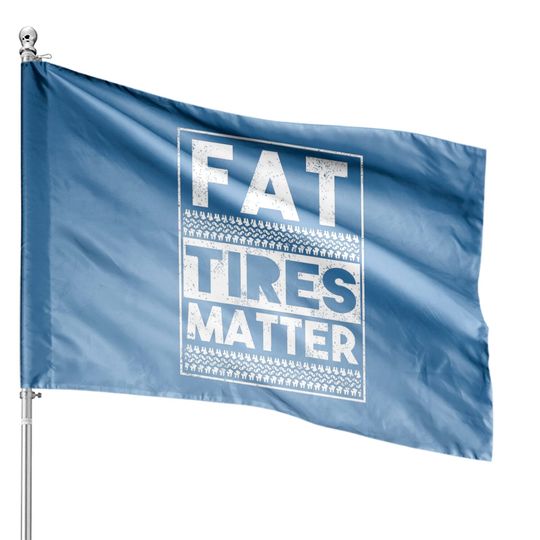 Drag Racing Fat Tires Matter House Flags