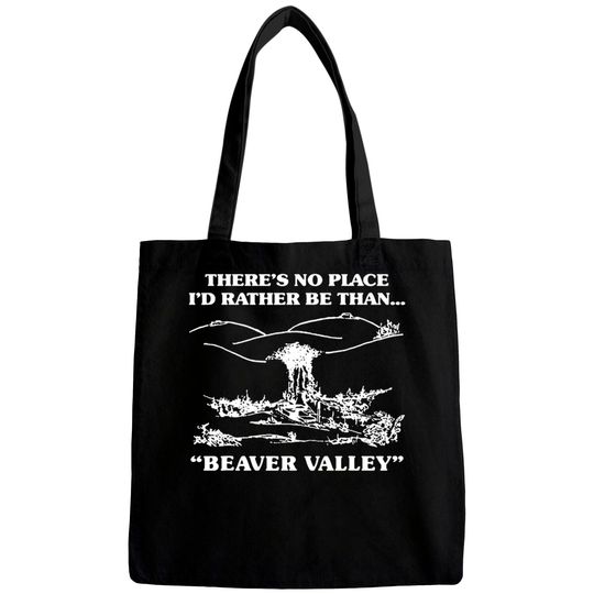 There s No Place I d Rather Be Than Beaver Valley Bags