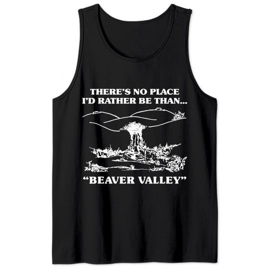There s No Place I d Rather Be Than Beaver Valley Tank Tops