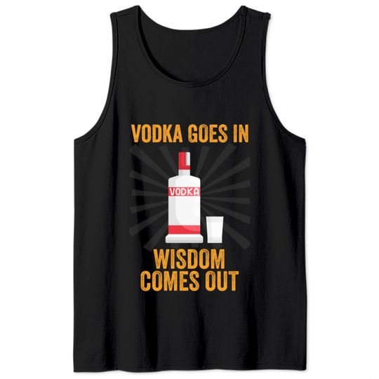 Vodka Goes In Wisdom Comes Out