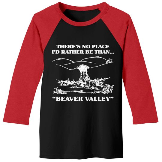 There s No Place I d Rather Be Than Beaver Valley Baseball Tees