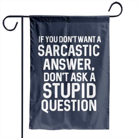 Awesome Sarcastic 'Don'T Ask A Stupid Question' Ch Garden Flags