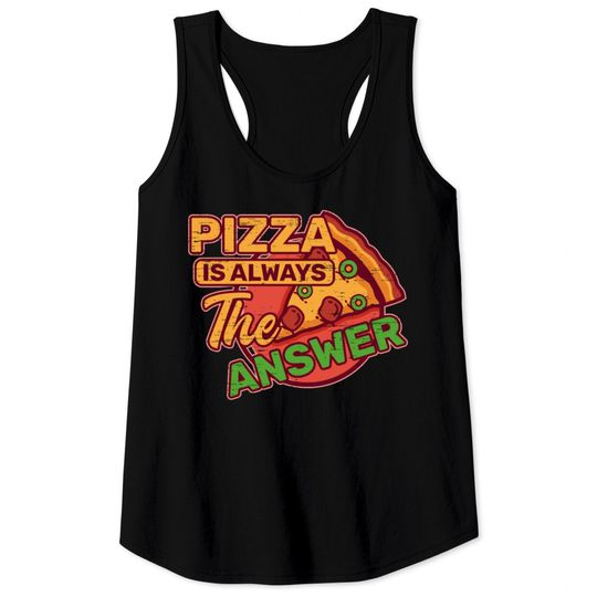 Pizza is Always the Answer Pepperoni Snack Tomato Tank Tops