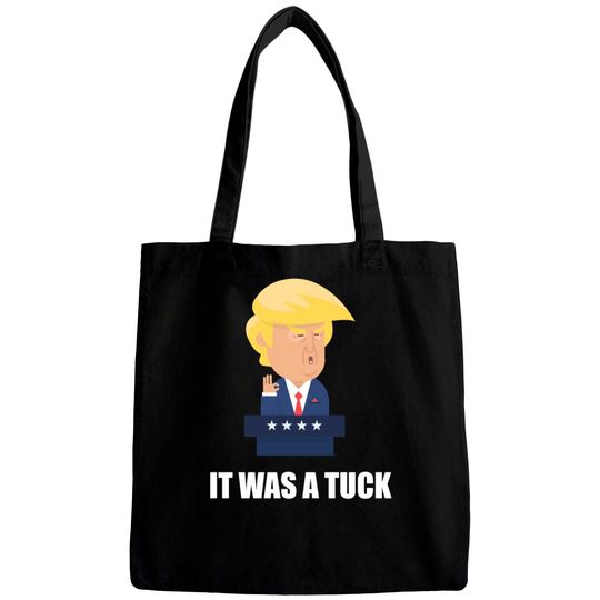 It was a tuck Donald Trump