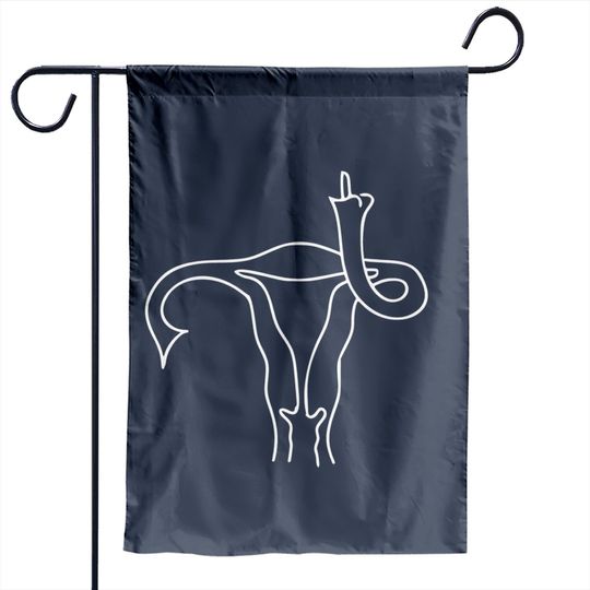 Uterus Middle Finger, Men Shouldn't Be Making Laws About Women's Bodies Garden Flags