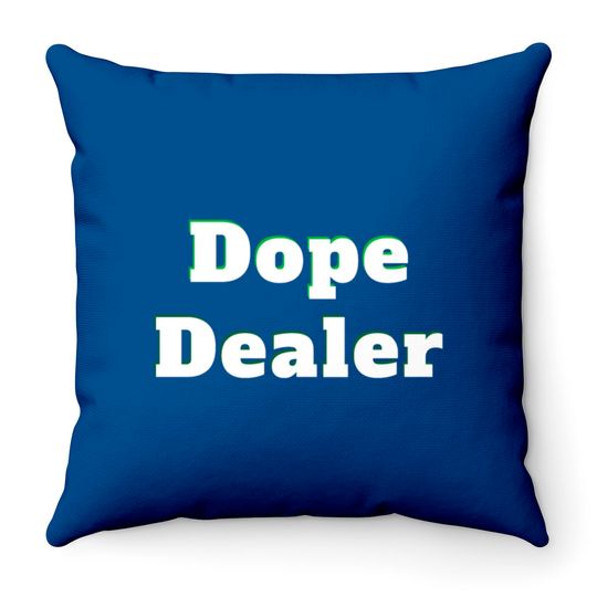 Dope Dealer Throw Pillows