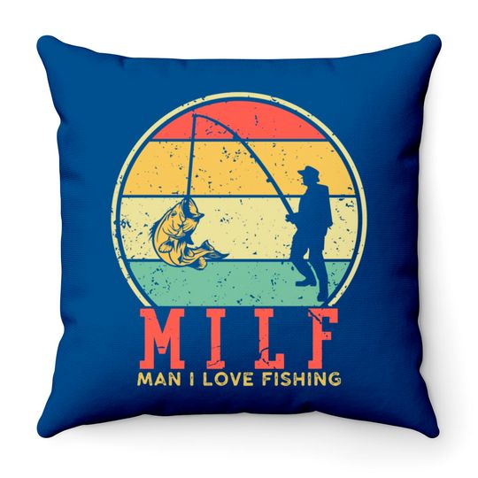 I Love Milfs Throw Pillows Vintage MILF Man I Love Fishing