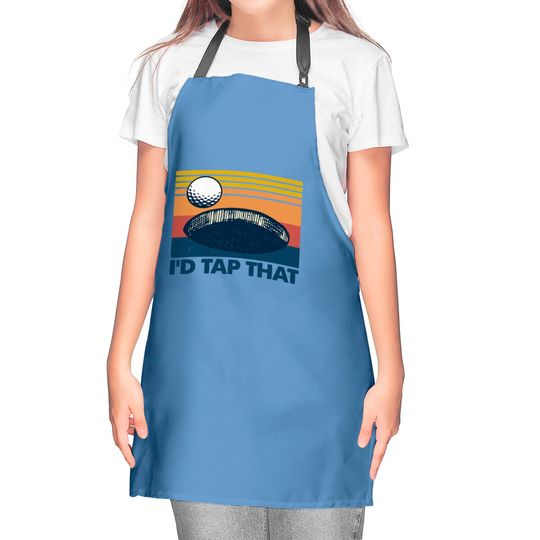 Retro Golf I'd Tap That - Id Tap That Golf Funny - Kitchen Aprons