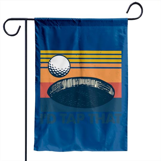 Retro Golf I'd Tap That - Id Tap That Golf Funny - Garden Flags