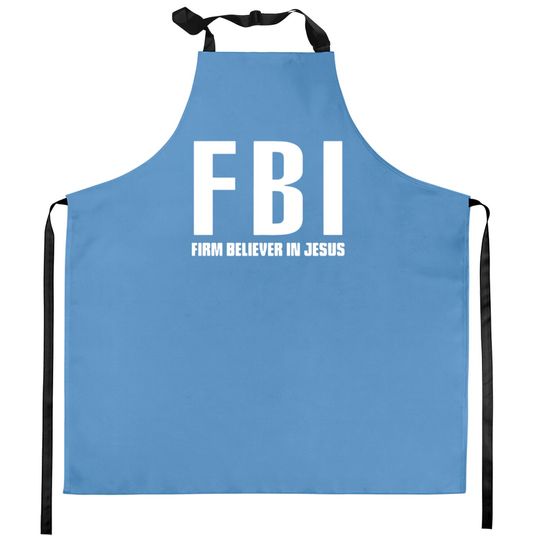 FBI Firm Believer In Jesus patriotic police Kitchen Aprons