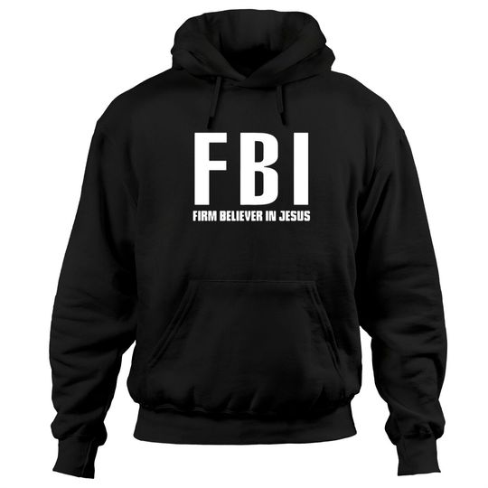 FBI Firm Believer In Jesus patriotic police Hoodies