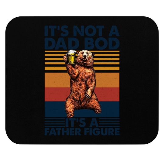 It's Not A Dad Bod It's A Father Figure Mouse Pads, Father's Day Mouse Pads, Father's Day Gift, Funny Father's Day Mouse Pads
