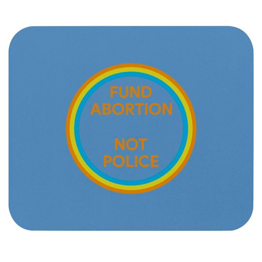 Fund Abortion Not Police Mouse Pads