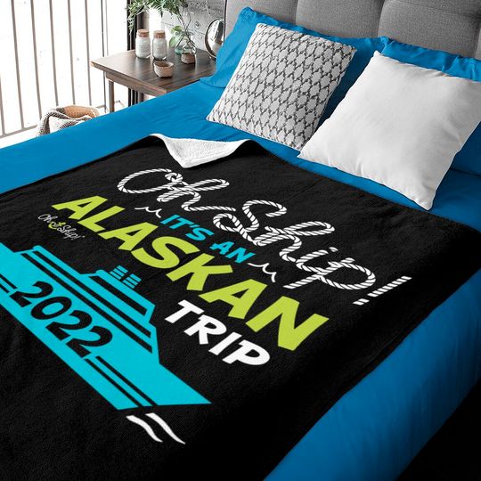 Oh Ship It's an Alaskan Trip 2022 - Alaska Cruise Baby Blankets