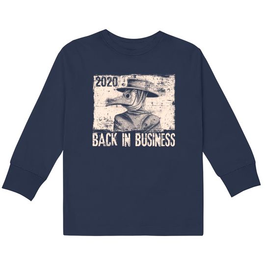 2020 Back In Business Medieval Plague Doctor Top  Kids Long Sleeve T-Shirts