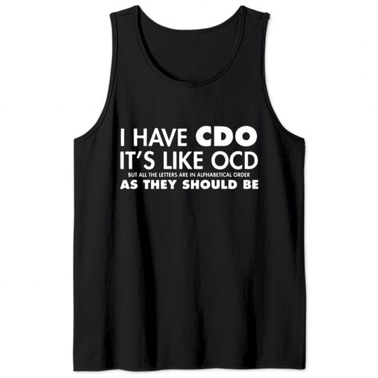 I Have CDO It's Like OCD Sarcastic Offensive Tank Tops