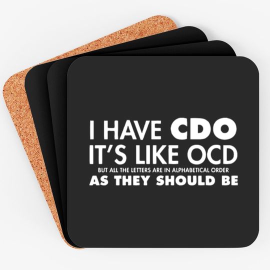I Have CDO It's Like OCD Sarcastic Offensive Coasters