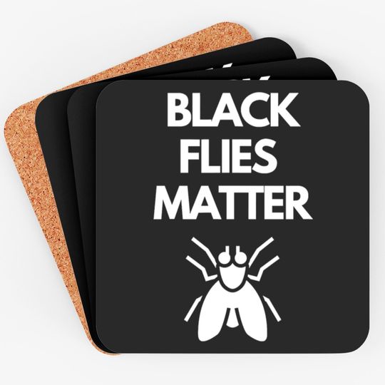 Black Flies Matter Annoying Insects Camping Coasters