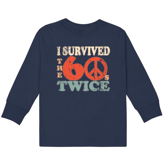 I Survived The Sixties 60S Twice  Kids Long Sleeve T-Shirts