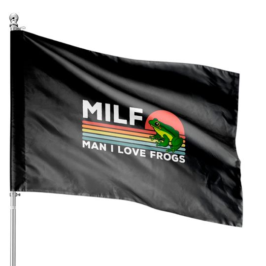 MILF: Man I Love Frogs Funny Frogs - Man I Love Frogs - House Flags