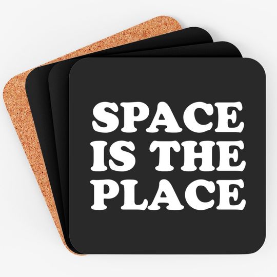 SPACE IS THE PLACE Coasters