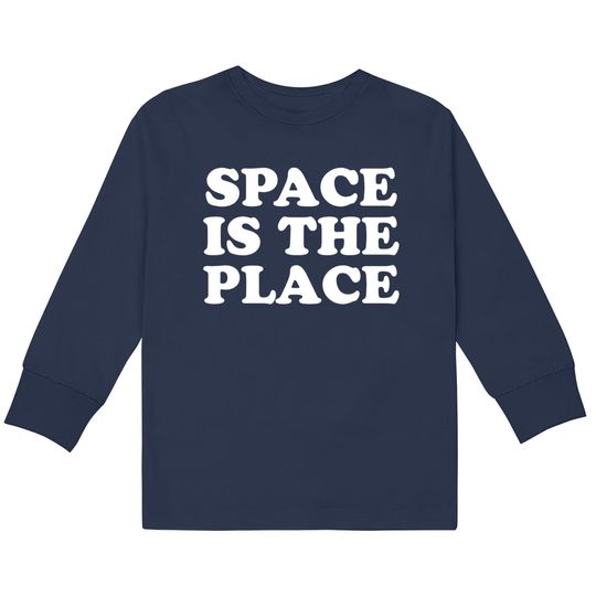 SPACE IS THE PLACE  Kids Long Sleeve T-Shirts