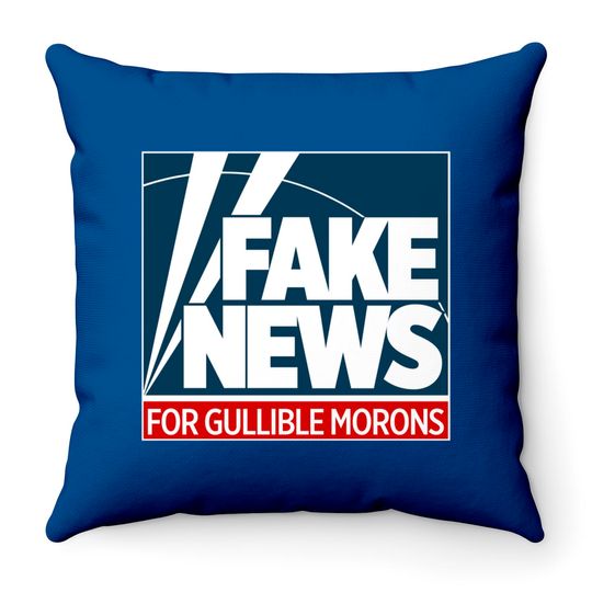 Fake News For Morons - Fox News - Throw Pillows