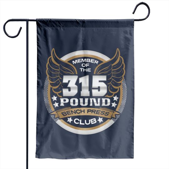 315 Pound Bench Press Club For Powerlifter Weightl Garden Flags