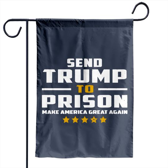 Send Trump to Prison Garden Flags