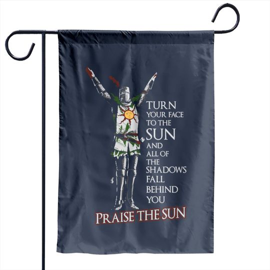 Praise the sun - T - Garden Flag for dark soul fans Garden Flags