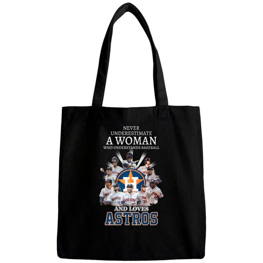Never Underestimate A Woman Who Understands Baseball And Loves Astros Unisex Bags, Astros Signatures Tee