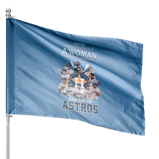 Never Underestimate A Woman Who Understands Baseball And Loves Astros Unisex House Flags, Astros Signatures House Flag