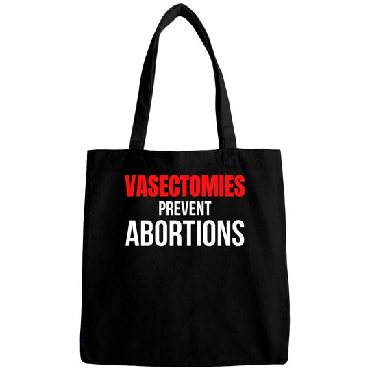 VASECTOMIES PREVENT ABORTIONS Bags