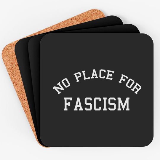 NO PLACE FOR Facism Coasters