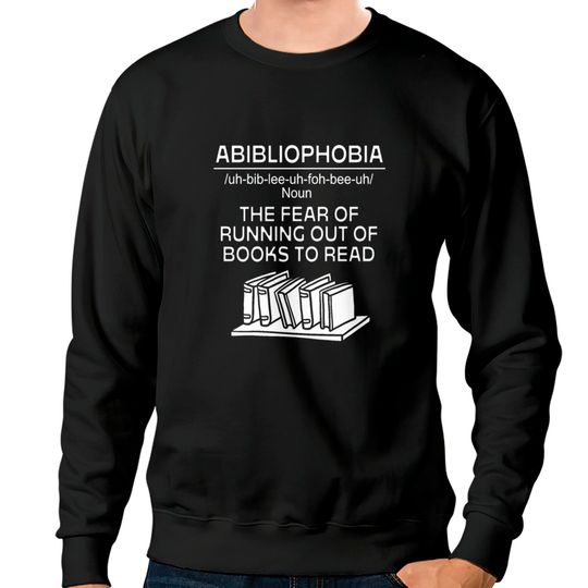Bookworm Abibliophobia Definition Sweatshirts