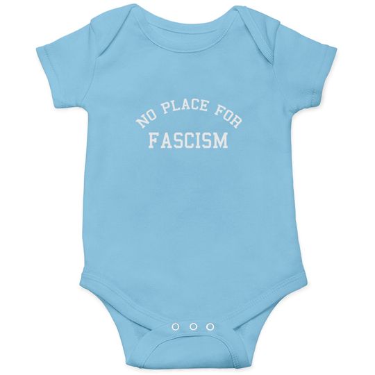 NO PLACE FOR Facism Onesies