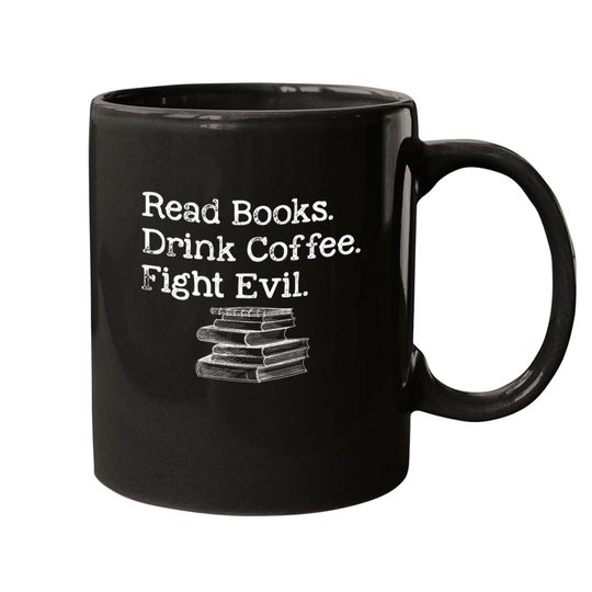 Read Book Drink Coffee Fight Evil Funny Book Lover Mugs