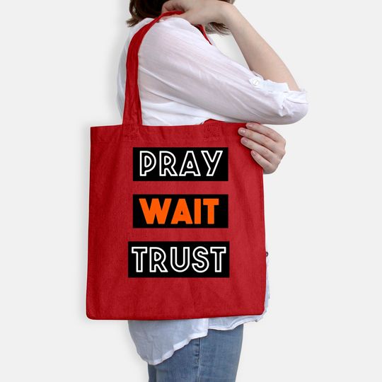 PRAY WAIT TRUST Bags