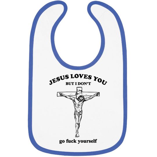 Jesus Loves You But I Don't Fvck Yourself - Jesus Loves You But I Dont Fvck Yourse - Bibs