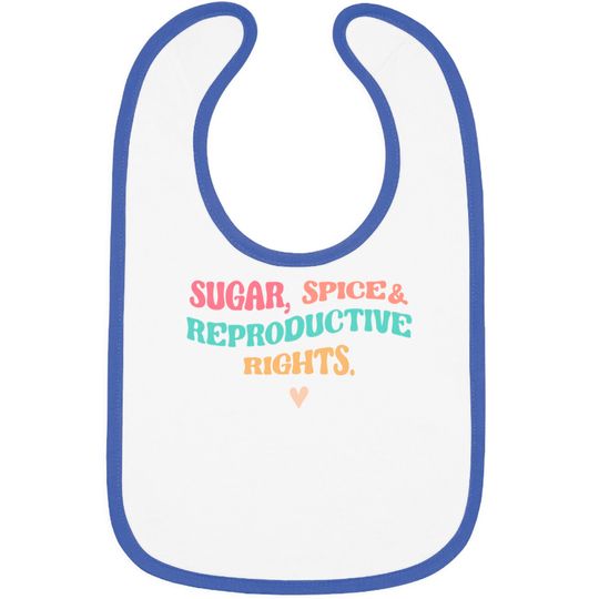 Sugar Spice & Reproductive Rights Bibs, Roe V Wade Bibs