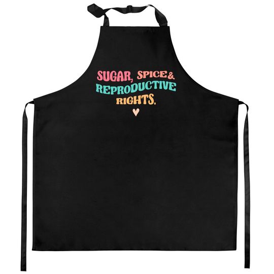 Sugar Spice & Reproductive Rights Kitchen Aprons, Roe V Wade Kitchen Aprons