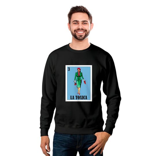 Spanish Funny Lottery Gift - Mexican La Toxica Sweatshirts